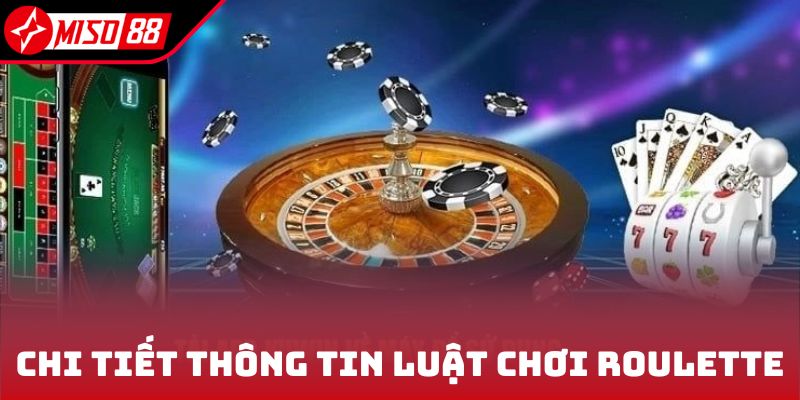 Chi tiết thông tin luật chơi Roulette