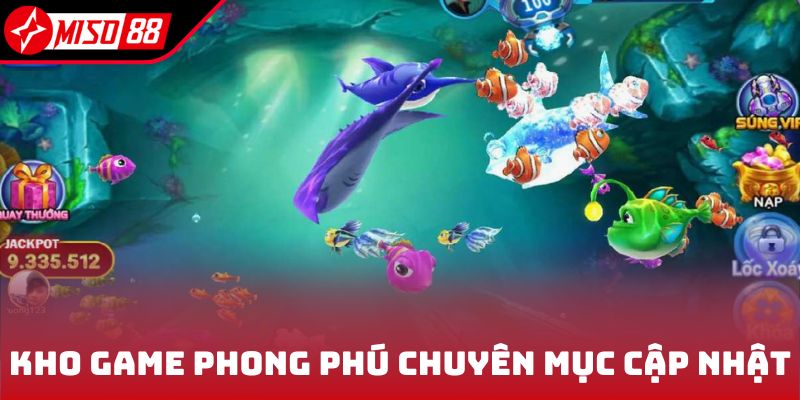 Kho game phong phú chuyên mục cập nhật