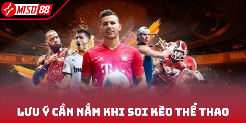 Lưu ý cần nắm khi soi kèo thể thao