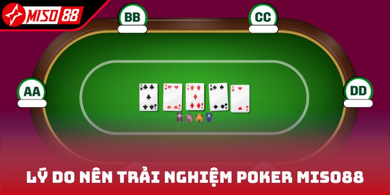 Lý do nên trải nghiệm Poker Miso88