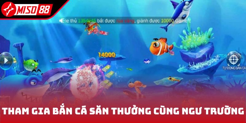 Tham gia bắn cá săn thưởng cùng ngư trường